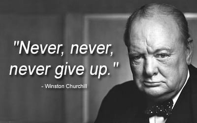 Never, never, never give up! Winston Churchill